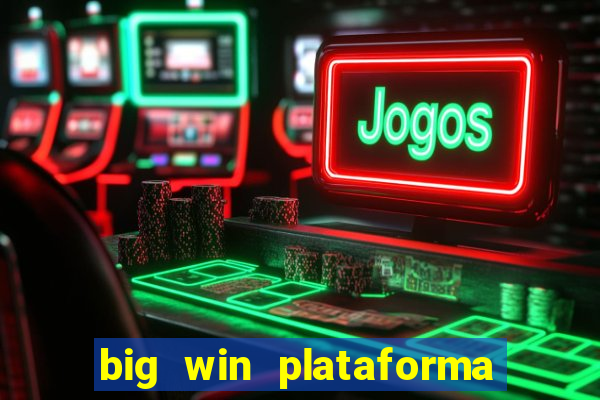 big win plataforma de jogos